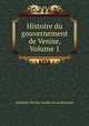 Histoire du gouvernement de Venise, Volume 1, Abraham-Nicolas Amelot de La Houssaie 