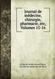 Journal de medecine, chirurgie, pharmacie, etc, Volumes 15-16, Ecole de medecine de Paris 