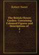 The British Flower Garden: Containing Coloured Figures and Descriptions of .. 2, Robert Sweet 