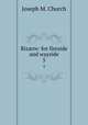 Bizarre: for fireside and wayside. 5, Joseph M. Church 