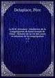 La R.M. Javouhey : fondatrice de la Congrgation de Saint-Joseph de Cluny ; histoire de sa vie des uvres et missions de la congrgation. v. 2, Pere Delaplace 