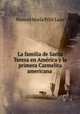 La familia de Santa Teresa en America y la primera Carmelita americana ., Manuel Maria Polit Laso 