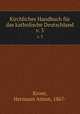 Kirchliches Handbuch fr das katholische Deutschland. v. 3, Krose, Hermann Anton, 1867- 