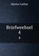 Briefweehsel. 4, M. Luther 