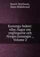 Konunga-boken: eller, Sagor om ynglingarne och Norges konungar ., Volume 2, Snorri Sturluson, Hans Hildebrand 