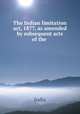 The Indian limitation act, 1877, as amended by subsequent acts of the ., India 