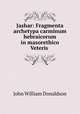 Jashar: Fragmenta archetypa carminum hebraicorum in masorethico Veteris ., John William Donaldson 
