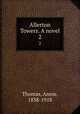 Allerton Towers. A novel. 2, Thomas, Annie, 1838-1918 