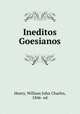 Ineditos Goesianos, Henry, William John Charles, 1846- ed 