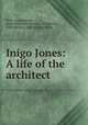 Inigo Jones: A life of the architect, Peter Cunningham 