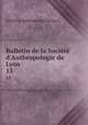 Bulletin de la Socit d`Anthropologie de Lyon. 15, 