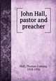 John Hall, pastor and preacher, Hall, Thomas Cuming, 1858-1936 