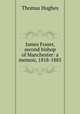 James Fraser, second bishop of Manchester: a memoir, 1818-1885, Hughes, Thomas 