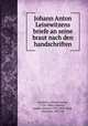 Johann Anton Leisewitzens briefe an seine braut nach den handschriften, Leisewitz, Johann Anton, 1752-1806,Leisewitz, sophie (Seyler) 1767-1833,Mack, Heinrich, 1867- ed 