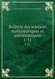 Bulletin des sciences mathematiques et astronomiques. 1-11, 