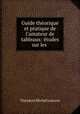 Guide theorique et pratique de l