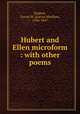 Hubert and Ellen microform : with other poems, Sargent, Lucius M. (Lucius Manlius), 1786-1867 