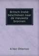 Britsch-Indie: beschreven naar de nieuwste bronnen, A. van Otterloo 