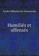 Humilies et offenses, Фёдор Михайлович Достоевский 
