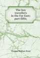 The boy travellers in the Far East; part fifth;, Thomas Wallace Knox 