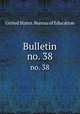 Bulletin. no. 38, United States. Bureau of Education 