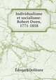 Individualisme et socialisme: Robert Owen, 1771-1858, Edouard Dolleans 