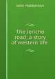 The Jericho road; a story of western life, Habberton John 