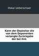 Kann der Depositar die von dem Deponenten verlangte Zuruckgabe der bei ihm ., Oskar Ueberschaer 