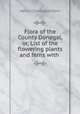 Flora of the County Donegal, or, List of the flowering plants and ferns with ., Henry Chichester Hart 
