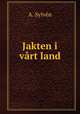 Jakten i vart land, A. Sylven 