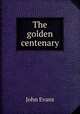 The golden centenary, Evans John 