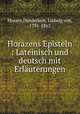 Horazens Episteln : Lateinisch und deutsch mit Erlauterungen, Horace,Doederlein, Ludwig von, 1791-1863 