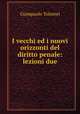 I vecchi ed i nuovi orizzonti del diritto penale: lezioni due, Giampaolo Tolomei 