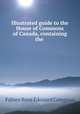 Illustrated guide to the House of Commons of Canada, containing the ., Fabien Rene Edouard Campeau 