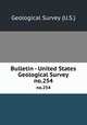 Bulletin - United States Geological Survey. no.254, Geological Survey (U.S.) 