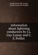 Information about lightning conductors by J.L. Gay-Lussac and C.S. Poillet ., Joseph Louis Gay-Lussac, Claude Servais M. Pouillet 