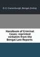 Handbook of Criminal Cases: reprinted verbatim from the Bengal Law Reports ., D. E. Cranenburgh, Bengal (India). 