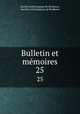 Bulletin et mmoires. 25, 