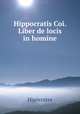 Hippocratis Coi. Liber de locis in homine., Hipocrates 