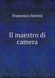 Il maestro di camera., Francesco Sestini 
