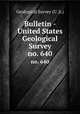Bulletin - United States Geological Survey. no. 640, Geological Survey (U .S.) 