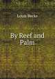 By Reef and Palm, Louis Becke 