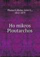 Ho mikros Ploutarchos, Melas Plutarch 