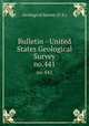 Bulletin - United States Geological Survey. no.441, Geological Survey (U.S.) 