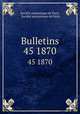 Bulletins. 45 1870, 