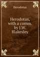 Herodotus, with a comm. by J.W. Blakesley, Herodotus 