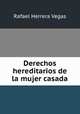 Derechos hereditarios de la mujer casada, Rafael Herrera Vegas 