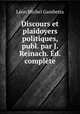 Discours et plaidoyers politiques, publ. par J. Reinach. Ed. complete, Leon Michel Gambetta 
