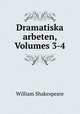 Dramatiska arbeten, Volumes 3-4, Уильям Шекспир 