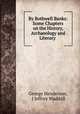 By Bothwell Banks: Some Chapters on the History, Archaeology and Literary ., George Henderson, J Jeffrey Waddell 